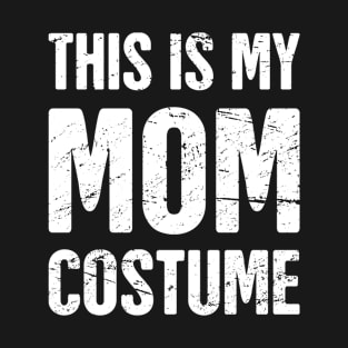 This Is My Mom Costume | Halloween Costume Party T-Shirt