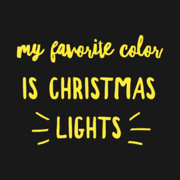 Disover My Favorite Color Is Christmas Lights - Christmas Lover - My Favorite Color Is Christmas Lights - T-Shirt