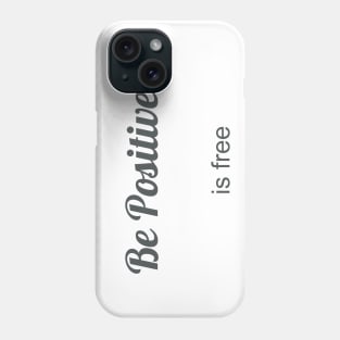 Be positive Phone Case