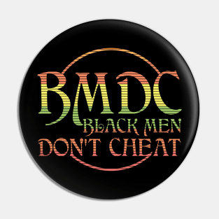 Black Men Don't Cheat BMDC Pin