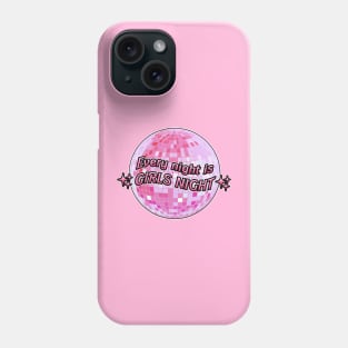 Every Night Is Girls Night Phone Case