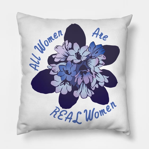 All Women Are Real Women Pillow by FabulouslyFeminist