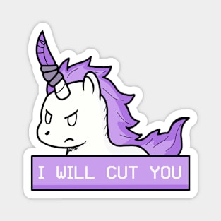 I will cut you, Unicorn! Magnet