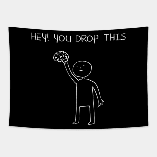 Hey You Dropped This Funny Saying Quote for Memes Lovers Tapestry