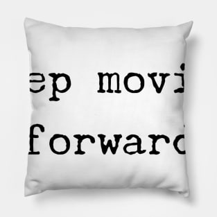 keep moving forward Pillow