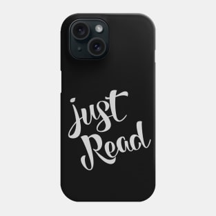 Just Read - Bookworm & Book Lover Phone Case