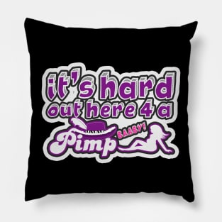 It's Hard Out Here For A Pimp Pillow