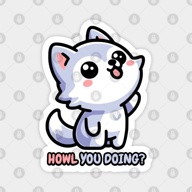 Howl You Doing! Cute Wolf Pun Magnet by Cute And Punny