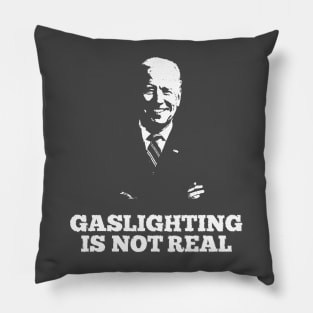 Gaslighting is not real Joe Biden Pillow