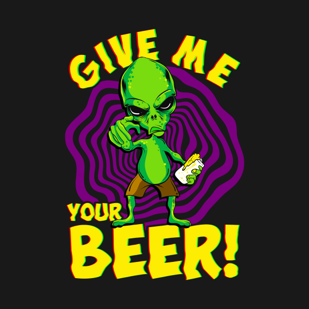 Funny Alien Give Me Your Beer Halloween UFO Gift by Ramadangonim