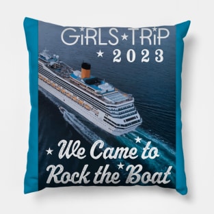 We Came to Rock the Boat Girls Trip 2023 Pillow