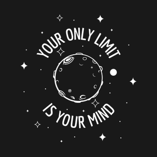 Your Only Limit Is Your Mind T-Shirt