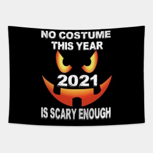 No costume This Year 2021 is scary enough.. 2021 halloween gift idea.. Tapestry