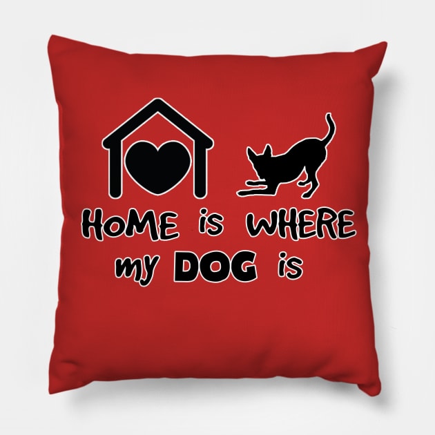 Home is where my dog is Pillow by Shyflyer