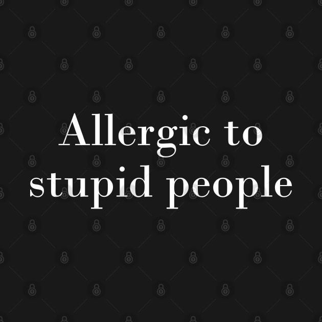 Allergic to stupid people by TheArtism