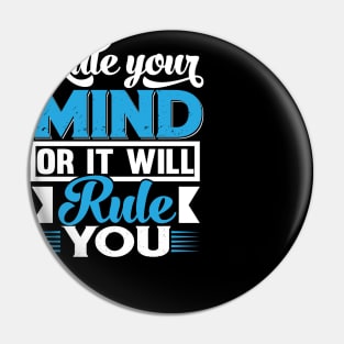 Rule your mind or it will rule you Pin