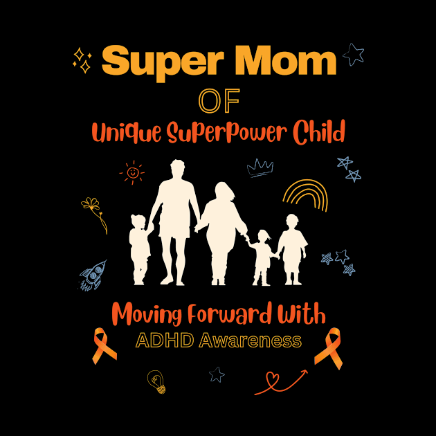 Super Mom of Unique Superpower Child Moving Forward with ADHD Awareness by AimArtStudio