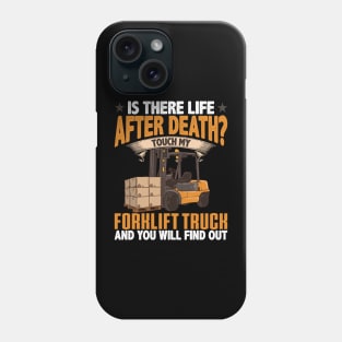 Is There Life After Death? Touch My Forklift & Find out! Phone Case