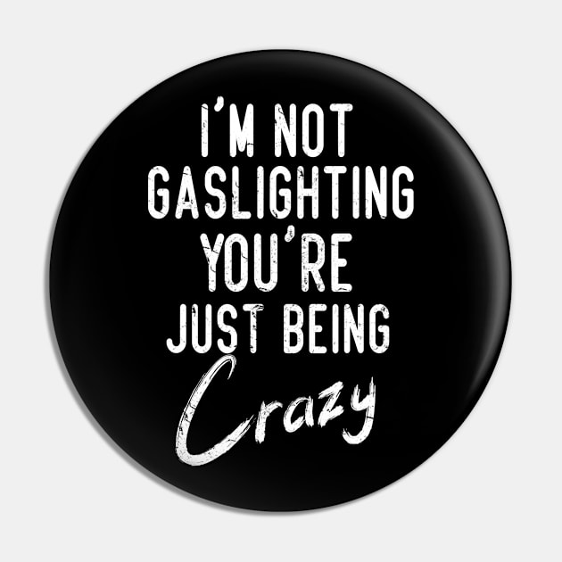 Gaslight Gaslighting Is Not Real You Are Crazy Distressed Pin by missalona