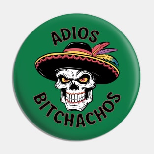 Adios Bitchachos Pin