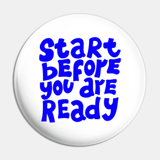 START BEFORE YOU ARE READY Pin