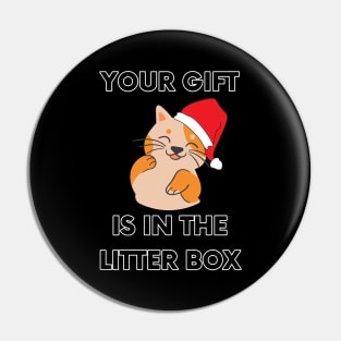 Your Gift is in the Litter Box - Funny Christmas Cat (Dark) Pin
