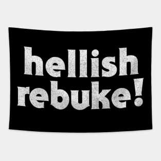 Hellish Rebuke  / Humorous Slogan Design Tapestry