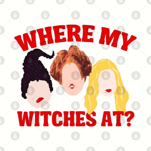 Where My Witches At? by PopCultureShirts