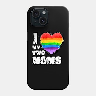 I Love My Two Moms LGBTQ Gay Lesbian Phone Case