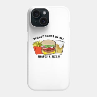 Beauty Comes In All Shapes & Sizes - Burger, Beer & Fries Phone Case