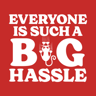 Troublesome Cat - Everyone Is Such A Big Hassle T-Shirt