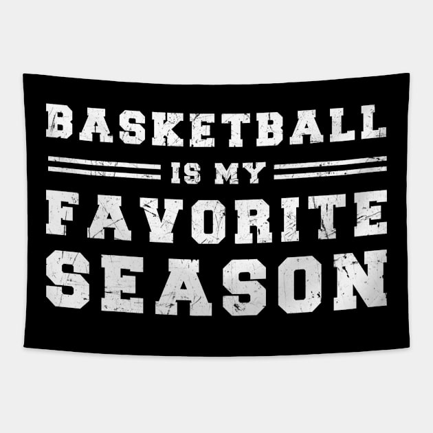 Basketball Is My Favorite Season - Gift For Basketball Lover Tapestry by zerouss