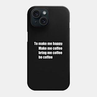 To make me happy Phone Case