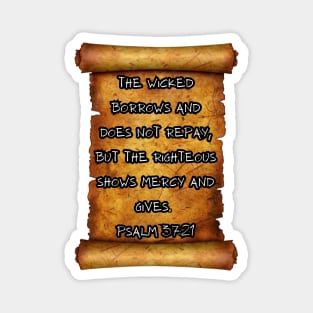 "The wicked borrows  Psalm 37:21 ROLL SCROLL Magnet