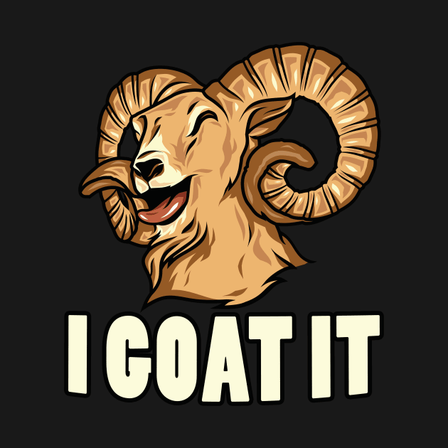 I Goat it by Foxxy Merch