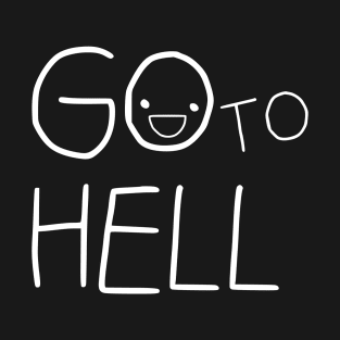 Go to hell T-Shirt