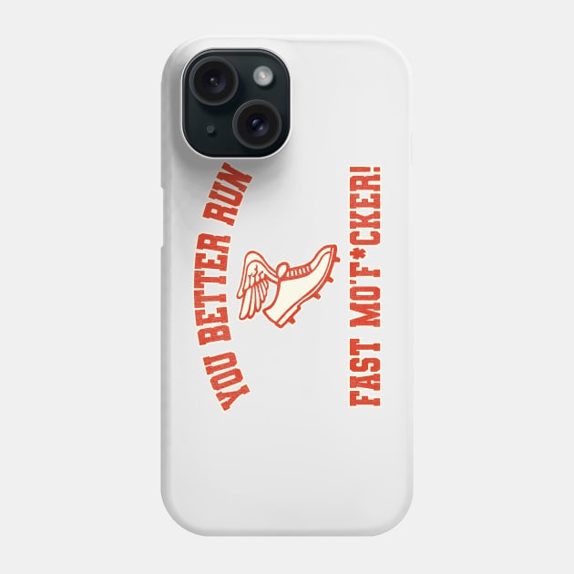 You Better Run Fast Mo'F*cker! Runner Joke Phone Case by darklordpug