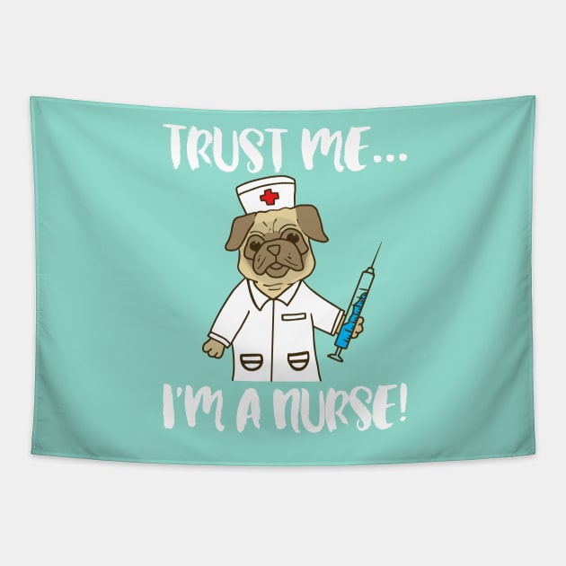 Trust me I'm a nurse - pug dog pet nursing LVN RN nurse practitioner Tapestry by papillon