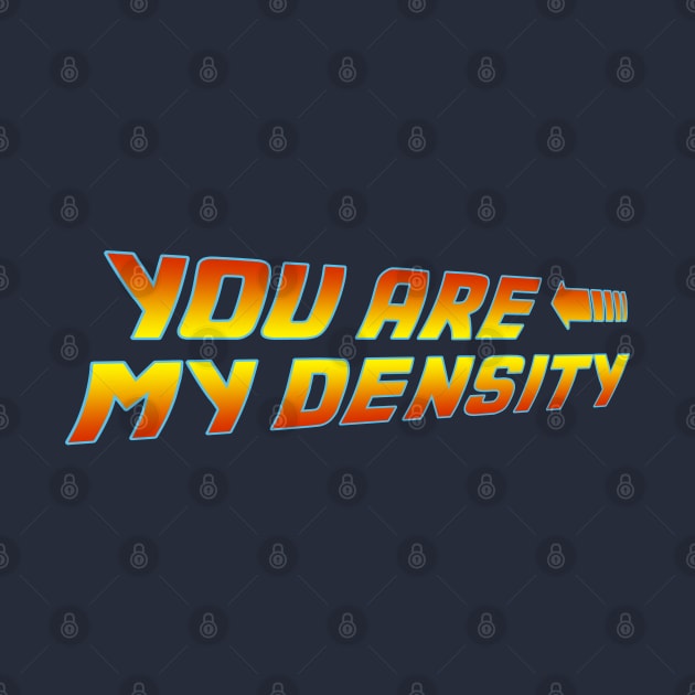 You are my Density by SOwenDesign