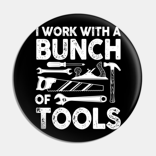 I Work With a Bunch of Tools - Construction Pin by AngelBeez29