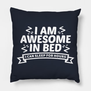 I am awesome in bed Pillow