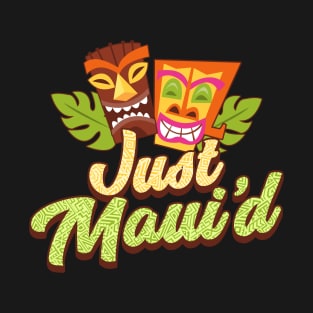 Just Maui'd - Tiki Destination Wedding - Maui Hawaii Honeymoon T-Shirt