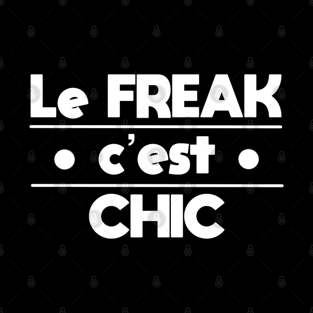 Le freak c’est chic by SHMITEnZ