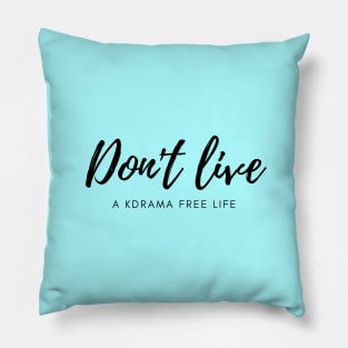 Don't live a kdrama free life (blue) Pillow