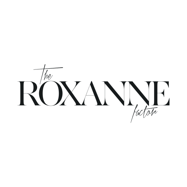 The Roxanne Factor by TheXFactor