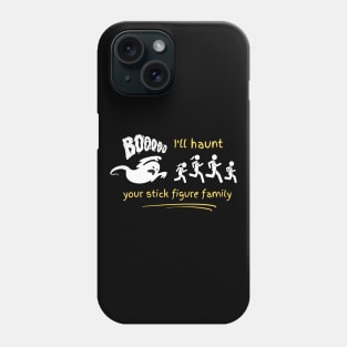 I'll haunt your stick figure family Phone Case