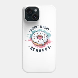 Donut Worry be Happy Phone Case