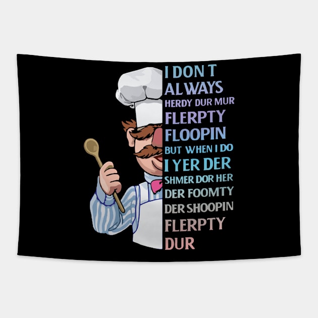 the swedish chef - I dont Always herdy dur mur Tapestry by Wendyshopart