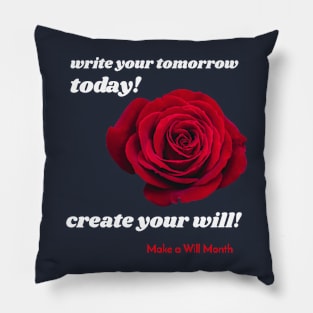 write your tomorrow today, create your will. Make a Will Month Pillow