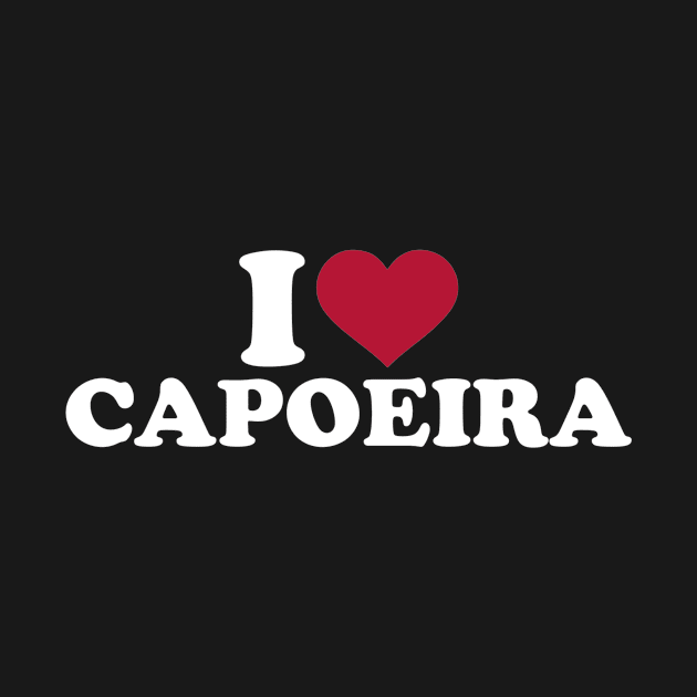 I love Capoeira by Designzz